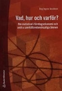Vad, hur och varför? om metodval i företagsekonomi och andra samhällsvetenskapaliga ämnen