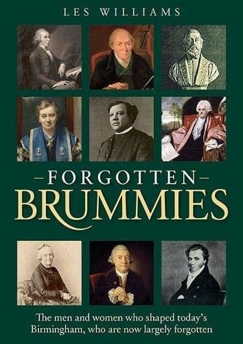 Forgotten Brummies The Men and Women Who Shaped Today's Birmingham, Who are Now Largely Forgotten