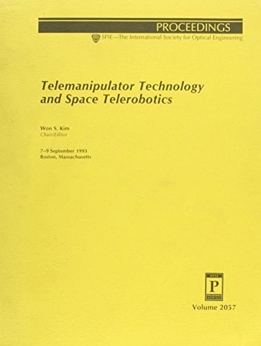 Telemanipulator Technology and Space Telerobotics: 7-9 September 1993, Boston, Massachusetts (Proceedings / Spie--The International Society For, V)