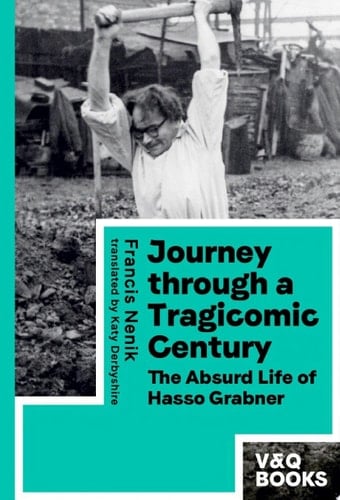 Journey through a Tragicomic Century The Absurd Life of Hasso Grabner
