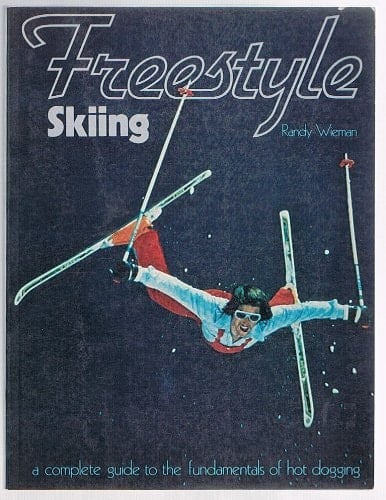 Freestyle Skiing A Complete Guide to the Fundamentals of Hot Dogging