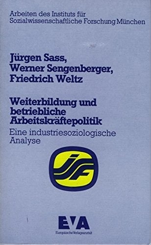 Weiterbildung und betriebliche Arbeitskräftepolitik eine industriesoziologische Analyse