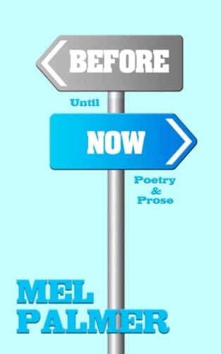 Before Until Now Poetry and Prose