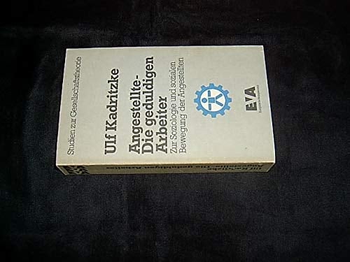 Angestellte, die geduldigen Arbeiter: Zur Soziologie und sozialen Bewegung der Angestellten (Studien zur Gesellschaftstheorie) (German Edition)