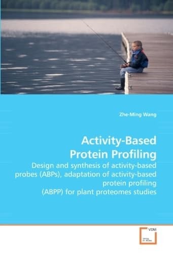 Activity-Based Protein Profiling: Design and synthesis of activity-based probes (ABPs), adaptation of activity-based protein profiling (ABPP) for plant proteomes studies