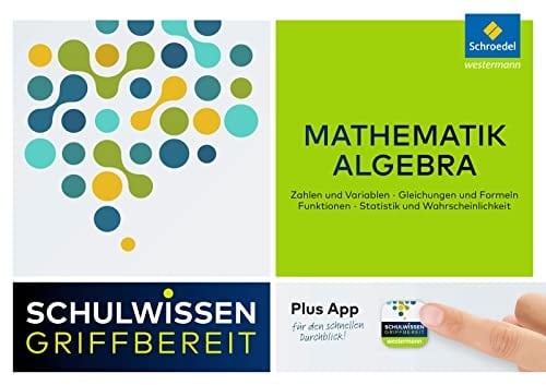 Schulwissen griffbereit Mathematik. Algebra : Zahlen und Variablen, Gleichungen und Formeln, Funktionen, Statistik und Wahrscheinlichkeit / Gotthard Jost. .... ...