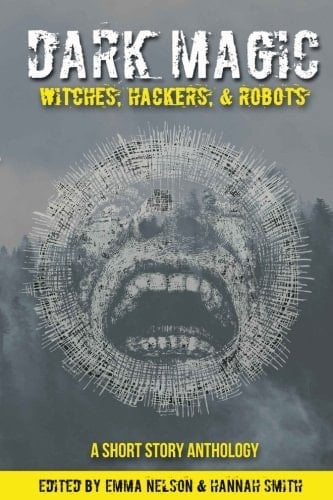 Dark Magic Witches, Hackers, and Robots