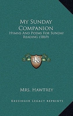 My Sunday Companion: Hymns And Poems For Sunday Reading (1869)