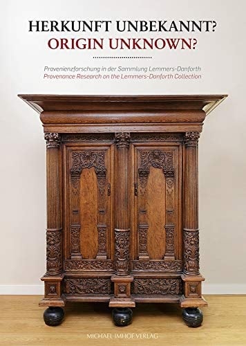 Herkunft Unbekannt? / Origin Unknown? Provenienzforschung in Der Sammlung Lemmers-Danforth Provenance Research on the Lemmers-Danforth Collection