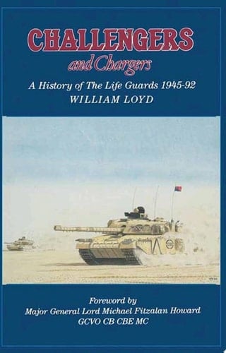 Challengers and Chargers A History of the Life Guards, 1945–92