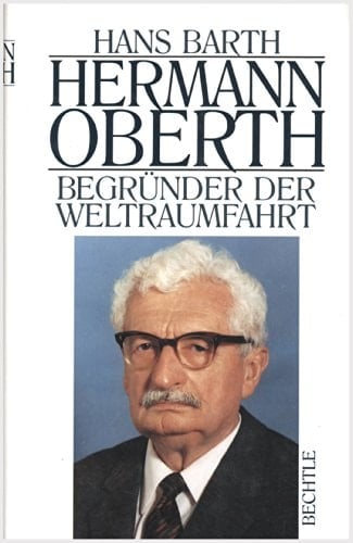 Hermann Oberth: Vater der Raumfahrt : autorisierte Biographie (German Edition)