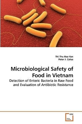 Microbiological Safety of Food in Vietnam: Detection of Enteric Bacteria in Raw Food and Evaluation of Antibiotic Resistance