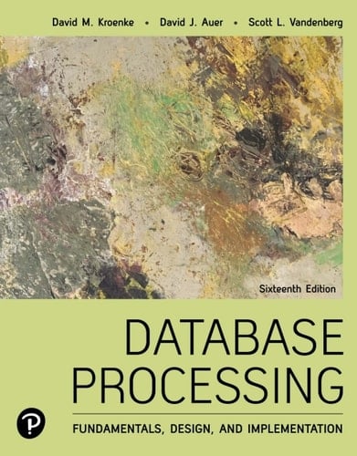 Database Processing: Fundamentals, Design, and Implementation