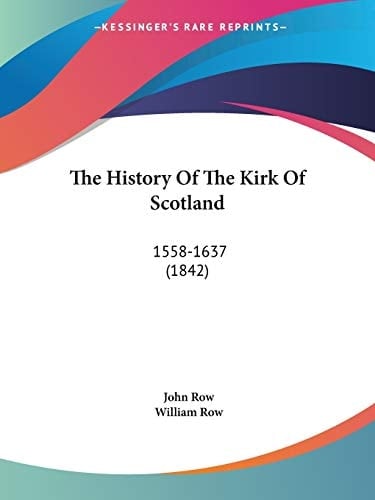 The History Of The Kirk Of Scotland: 1558-1637 (1842)