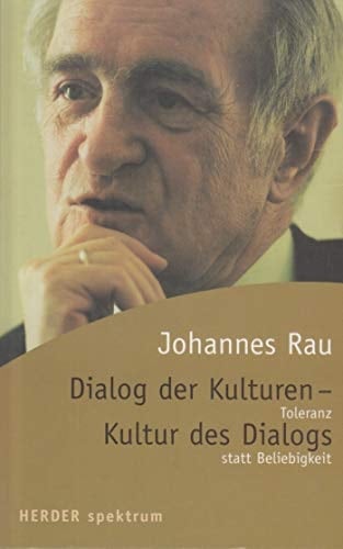 Dialog der Kulturen--Kultur des Dialogs Toleranz statt Beliebigkeit
