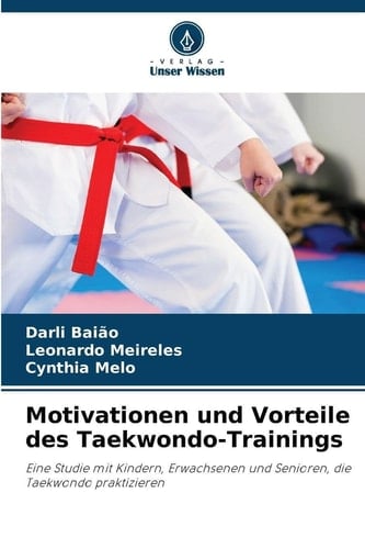 Motivationen und Vorteile des Taekwondo-Trainings (German Edition)
