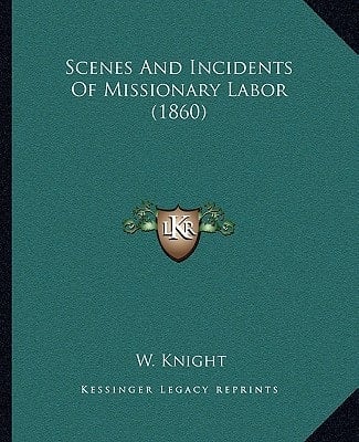 Scenes And Incidents Of Missionary Labor (1860)