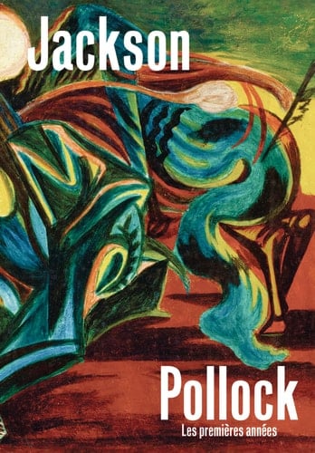 Jackson Pollock les premières années (1934-1947)