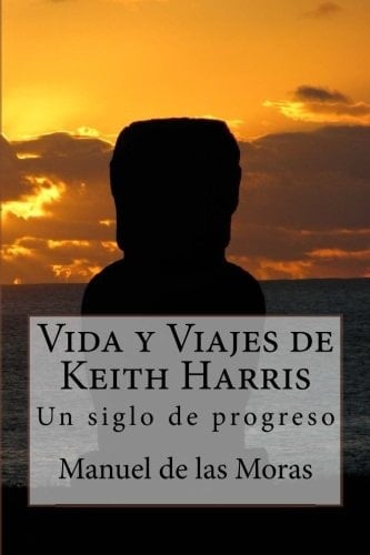 Vida y Viajes de Keith Harris Un Siglo de Progreso