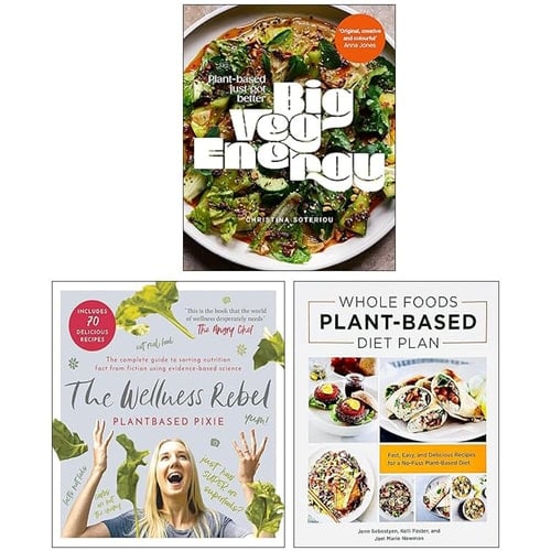 Big Veg Energy, The Wellness Rebel & Whole Foods Plant Based Diet Plan 3 Books Collection Set