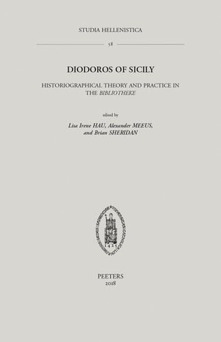 Diodoros of Sicily Historiographical Theory and Practice in the Bibliotheke