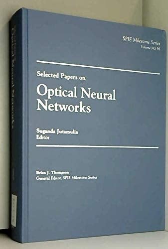 Selected Papers on Optical Neural Networks (Spie Milestone Series ; V. Ms 96)