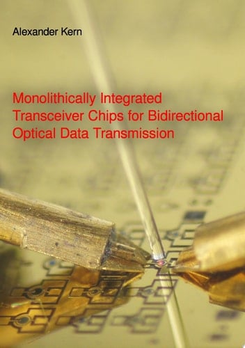 Monolithically Integrated Transceiver Chips for Bidirectional Optical Data Transmission Dissertation