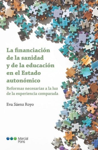 La financiación de la sanidad y de la educación en el Estado Autonómico reformas necesarias a la luz de la experiencia comparada