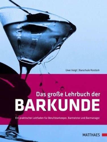 Das große Lehrbuch der Barkunde ein praktischer Leitfaden für Berufsbarkeeper, Barmeister und Barmanager