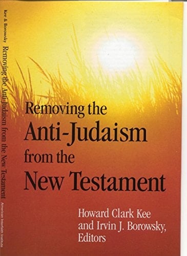 Removing the Anti-Judaism from the New Testament