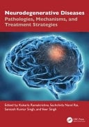 Neurodegenerative Diseases - Pathologies, Mechanisms, and Treatment Strategies