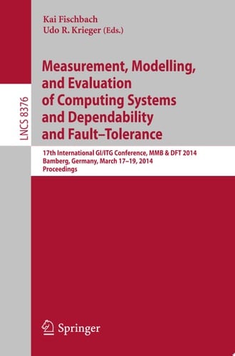 Measurement, Modeling and Evaluation of Computing Systems and Dependability and Fault Tolerance