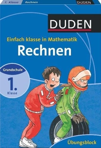 Duden, Einfach klasse in Deutsch und Mathematik Mathematik, Rechnen. Kl. 1 : Grundschule. .... Übungsblock. / [Red. Leitung: Livia Reidt. Red. Barbara Holzwarth. Autorinnen: Ute Müller-Wolfangel ; Beate Schreiber. Ill. Barbara Scholz ; Sandra Reckers]