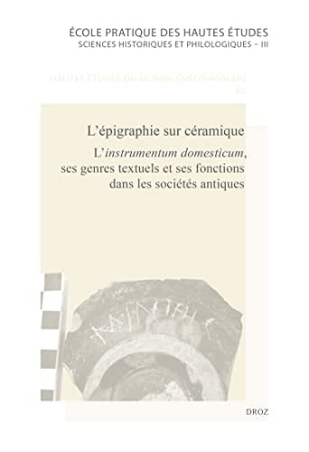 L'épigraphie sur céramique l'instrumentum domesticum, ses genres textuels et ses fonctions dans les sociétés antiques