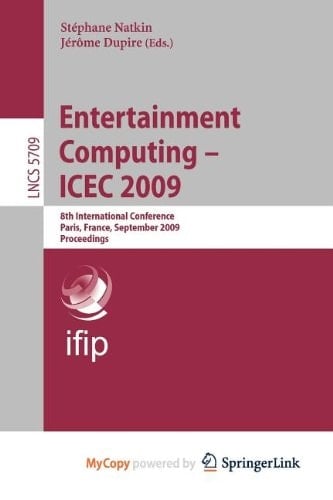 Entertainment Computing -- ICEC 2009 8th International Conference, ICEC 2009, Paris, France, September 3-5, 2009, Proceedings