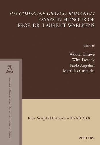 Ius Commune Graeco-romanum Essays in Honour of Prof. Dr. Laurent Waelkens