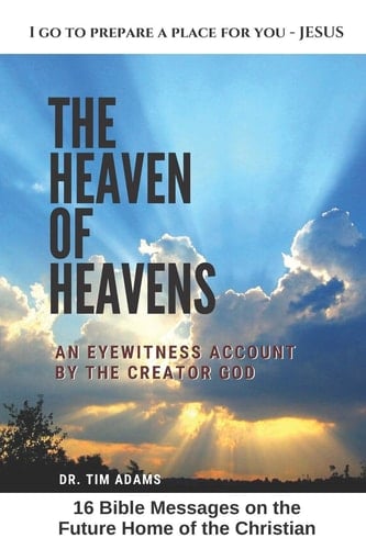 The Heaven of Heavens An Eyewitness Account by the Creator God