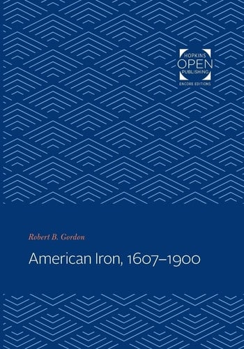 American Iron, 1607-1900