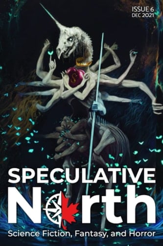 Speculative North Magazine Issue 6: Science Fiction, Fantasy, and Horror