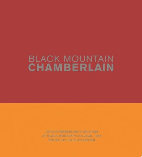 Black Mountain Chamberlain John Chamberlain’s Writings at Black Mountain College, 1955