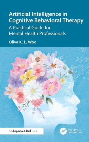 Artificial Intelligence in Cognitive Behavioral Therapy A Practical Guide for Mental Health Professionals