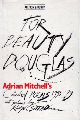 For Beauty Douglas: Adrian Mitchell's collected poems, 1953-79