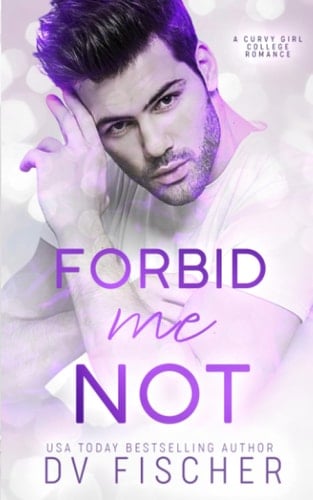 Forbid Me Not (A Curvy Girl College Brother's Best Friend Romance)
