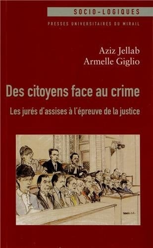 Des citoyens face au crime les jurés d'assises à l'épreuve de la justice