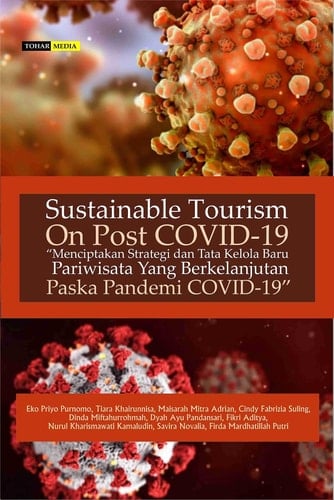 SUSTAINABLE TOURISM ON POST COVID-19 “Menciptakan Strategi dan Tata Kelo la Baru Pariwisata Yang Berkelanjutan Paska Pandemi Covid-19”