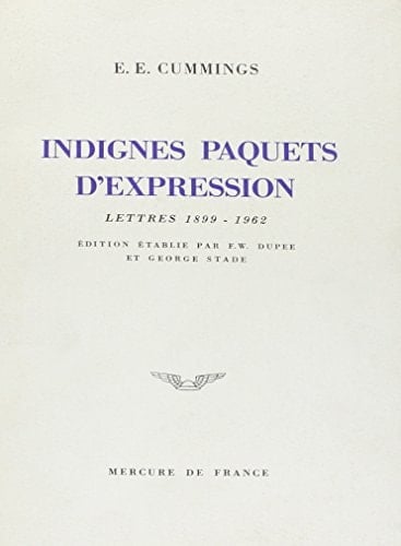 Indignes paquets d'expression: Lettres (1899-1962) (Littérature générale) (French Edition)