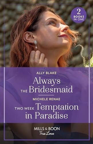 Always The Bridesmaid / Two Week Temptation In Paradise