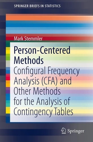 Person-Centered Methods Configural Frequency Analysis (CFA) and Other Methods for the Analysis of Contingency Tables