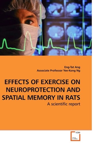 EFFECTS OF EXERCISE ON NEUROPROTECTION AND SPATIAL MEMORY IN RATS: A scientific report