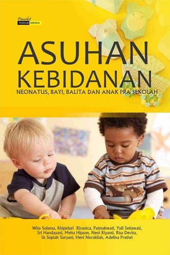 Asuhan Kebidanan Neonatus, Bayi, Balita Dan Anak Pra Sekolah